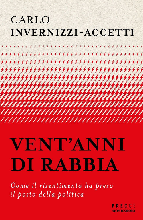 Vent'anni di rabbia. Come il risentimento ha preso il posto della politica