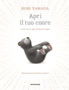 Apri il tuo cuore. Come vivere ogni attimo al meglio