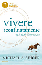 Vivere sconfinatamente. Al di là del limite umano