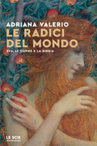 Le radici del mondo. Eva, le donne e la Bibbia