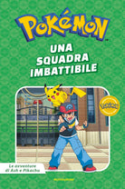 Una squadra imbattibile. Pokémon. Le avventure di Ash e Pikachu
