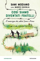 Cos siamo diventati fratelli. L'amicizia che salv Sami e Piero