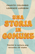 Una storia in comune. Perch la cultura pop racconta chi siamo