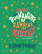 Storie della buonanotte per bambine ribelli. Le storie pi belle