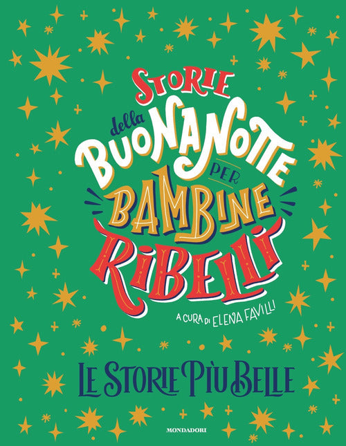 Storie della buonanotte per bambine ribelli. Le storie pi belle