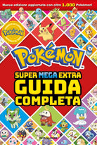 Pokmon. Super mega extra guida completa