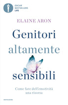 Genitori altamente sensibili. Come fare dell'emotivit una risorsa