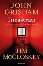 Incastrati. Storie vere e incredibili di condanne ingiuste