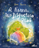 A nanna, mio disgustoso Blob