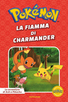 La fiamma di Charmander. Pokmon. Le avventure di Ash e Pikachu