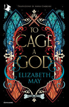To cage a god. Ediz. italiana