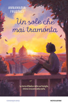 Il sole che mai tramonta. La storia di Nadia e della sua famiglia, vittime innocenti della mafia