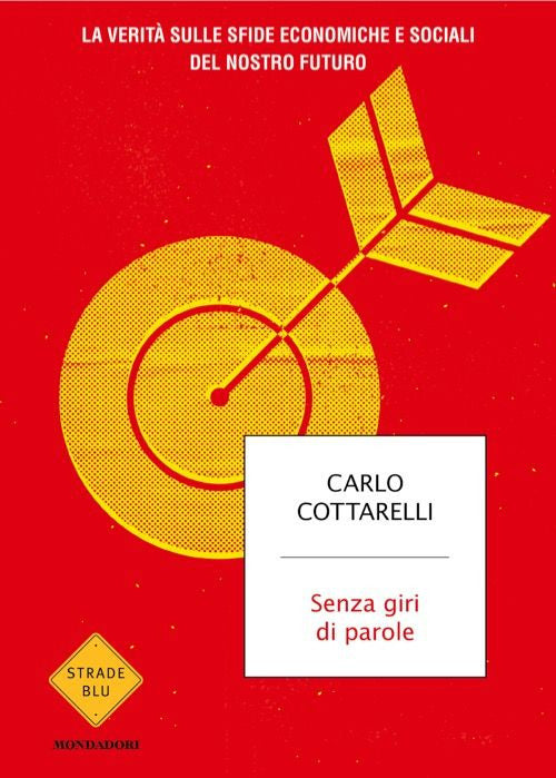 Senza giri di parole. La verit sulle sfide economiche e sociali del nostro futuro