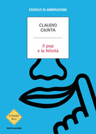 Il pop e la felicità. Esercizi di ammirazione
