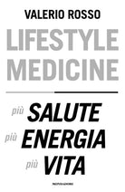 Lifestyle medicine. Più salute, più energia, più vita