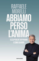 Abbiamo perso l'anima. Ecco perché soffriamo e come guarire