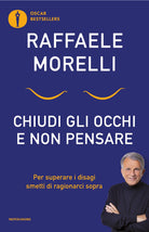 Chiudi gli occhi e non pensare. Per superare i disagi smetti di ragionarci sopra