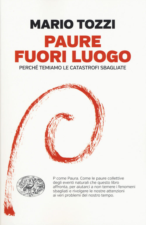 Paure fuori luogo. Perché temiamo le catastrofi sbagliate
