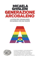 Generazione arcobaleno. La sfida per l'eguaglianza dei bambini con due mamme