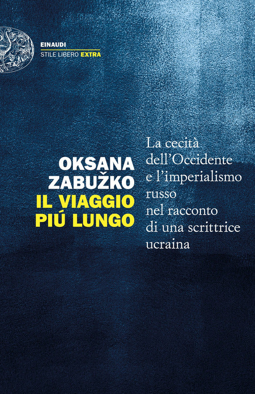 Il viaggio più lungo. La cecità dell’Occidente e l’imperialismo russo nel racconto di una scrittrice ucraina