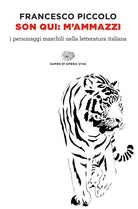 Son qui: mammazzi. I personaggi maschili nella letteratura italiana