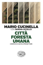Citt foresta umana. Lempatia ci aiuta a progettare