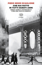 Che hai fatto in tutti questi anni. Sergio Leone e l'avventura di C'era una volta in America