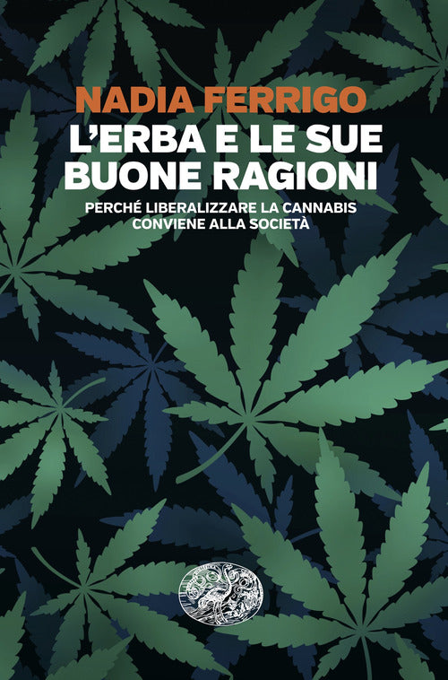 L'erba e le sue buone ragioni. Perch liberalizzare la cannabis conviene alla societ