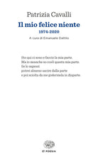 Il mio felice niente. 1974-2020