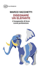 Disegnare un elefante. Linsegnante di liceo come professione