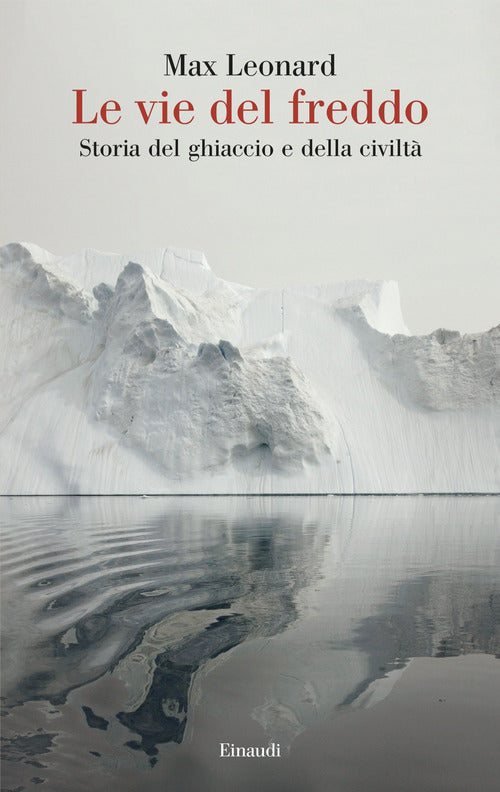 Le vie del freddo. Storia del ghiaccio e della civilt