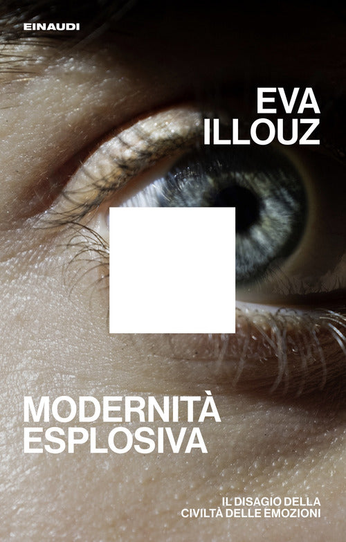 Modernit esplosiva. Il disagio della civilt delle emozioni