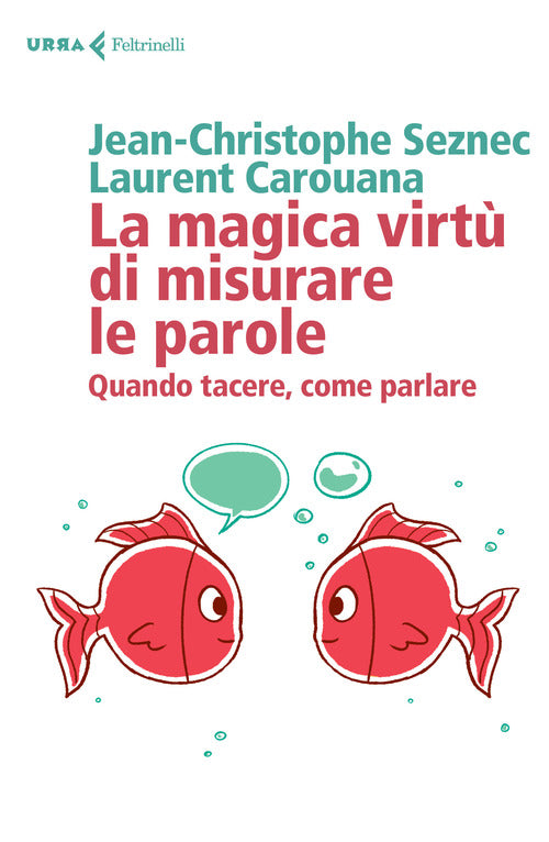 La magica virt di misurare le parole. Quando tacere, come parlare