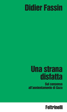 Una strana disfatta. Sul consenso all'annientamento di Gaza