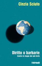 Diritto o barbarie. Contro la legge del più forte