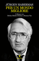 Per un mondo migliore. Colloqui con Stefan Müller-Doohm e Roman Yos