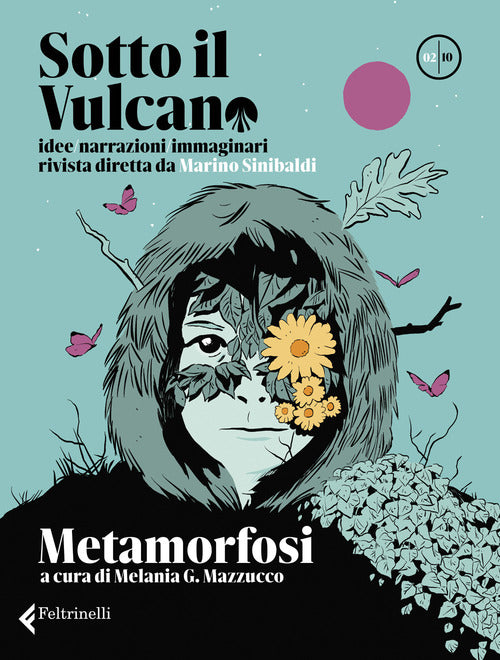 Sotto il vulcano. Idee/Narrazioni/Immaginari. Rivista trimestrale. Vol. 2: Metamorfosi