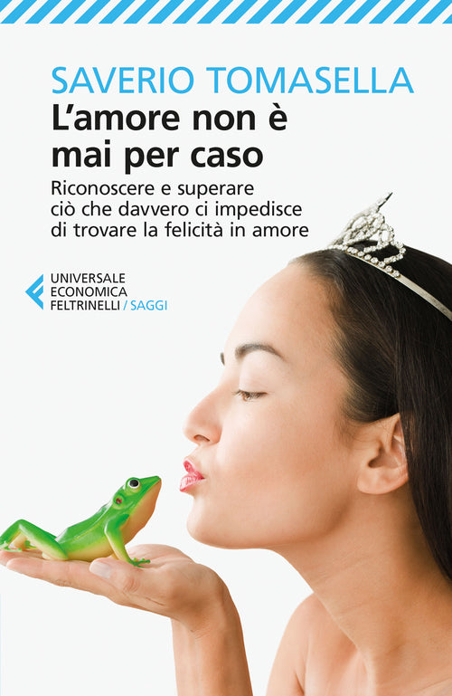 L'amore non mai per caso. Riconoscere e superare ci che davvero ci impedisce di trovare la felicit in amore