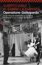 Operazione Gattopardo. Come Visconti trasformò un romanzo di destra in un successo di sinistra