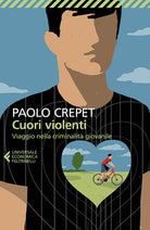 Cuori violenti. Viaggio nella criminalit giovanile