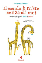 Il mondo triste senza di me! Poesie per giorni dritti e storti