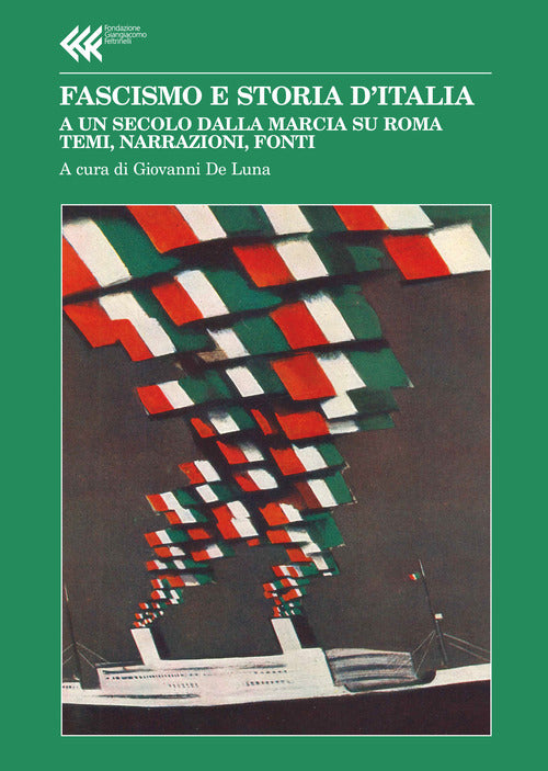 Fascismo e storia d'Italia. A un secolo dalla Marcia su Roma. Temi, narrazioni, fonti