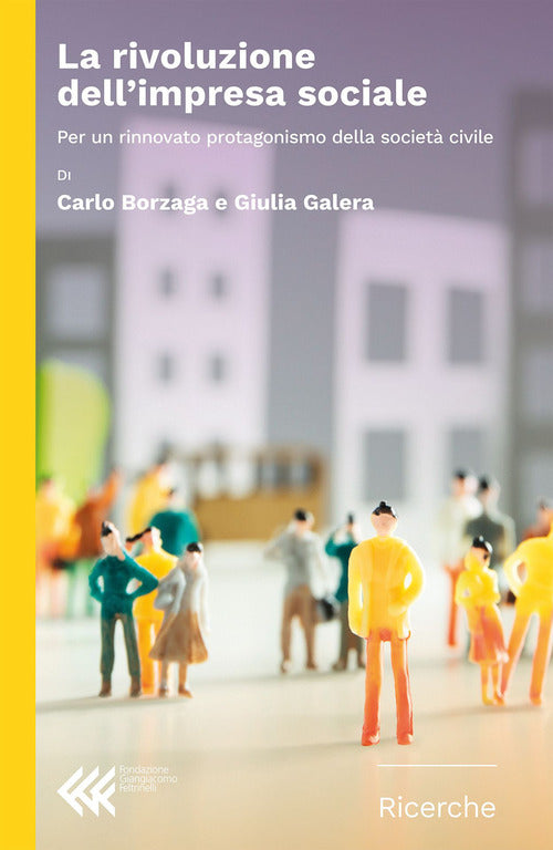 La rivoluzione dell'impresa sociale. Per un rinnovato protagonismo della societ civile