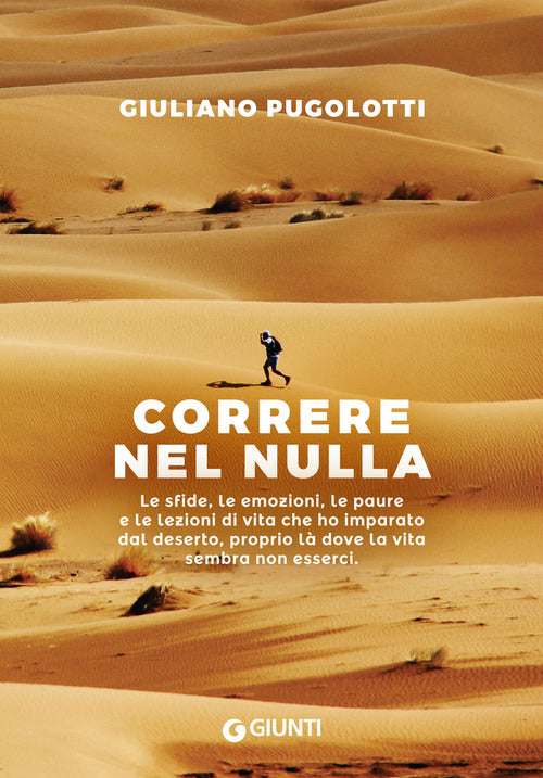Correre nel nulla. Le sfide, le emozioni, le paure e le lezioni di vita che ho imparato dal deserto, proprio l dove la vita sembra non esserci