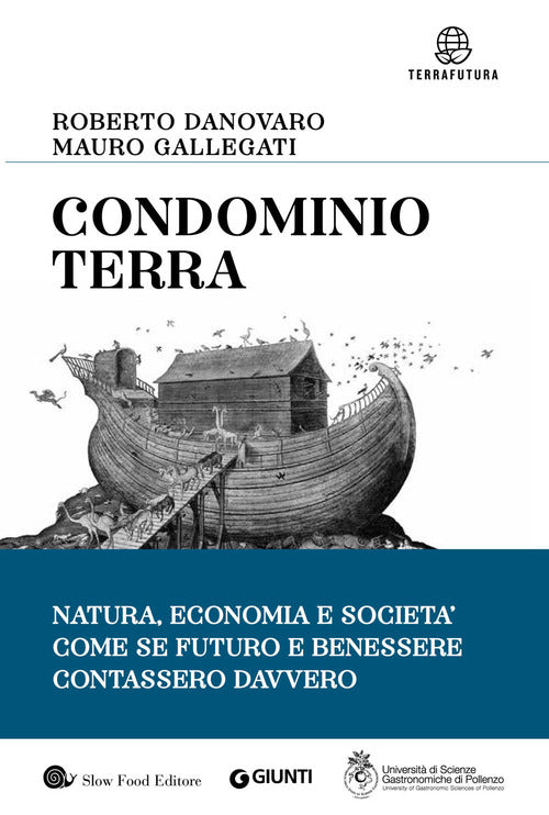 Condominio Terra. Natura, economia e societ, come se futuro e benessere contassero davvero