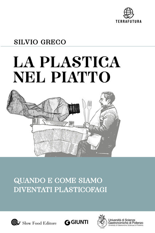 La plastica nel piatto. Quando e come siamo diventati plasticofagi