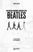 Il libro (pi) bianco dei Beatles. Le storie dietro le canzoni