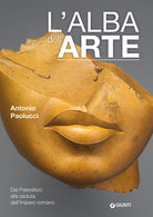 L'alba dell'arte. Dal Paleolitico alla caduta dell'Impero romano