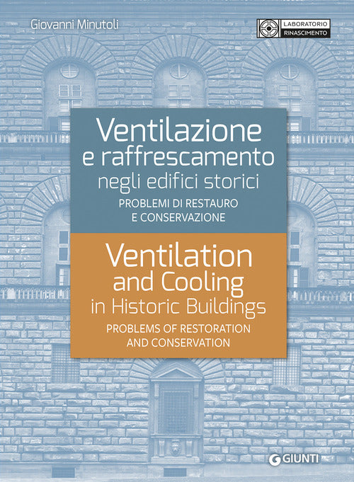 Ventilazione e raffrescamento negli edifici storici. Problemi di restauro e conservazione. Ediz. italiana e inglese