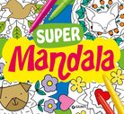 Supermandala. Tante idee da colorare